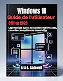 Guide de l'utilisateur Windows 11, édition 2025: Leçons mises à jour, nouvelles fonctionnalités, conseils et compétences essentielles (French Edition)