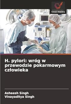 H. pylori: wróg w przewodzie pokarmowym czlowieka (Polish Edition)