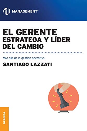 Portada de Gerente: estratega y líder del cambio, El: Más Allá De La Gestión Operativa