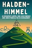 Halden-Himmel: 48 begrünte Gipfel und Kunstwerke der Industriekultur im Ruhrgebiet