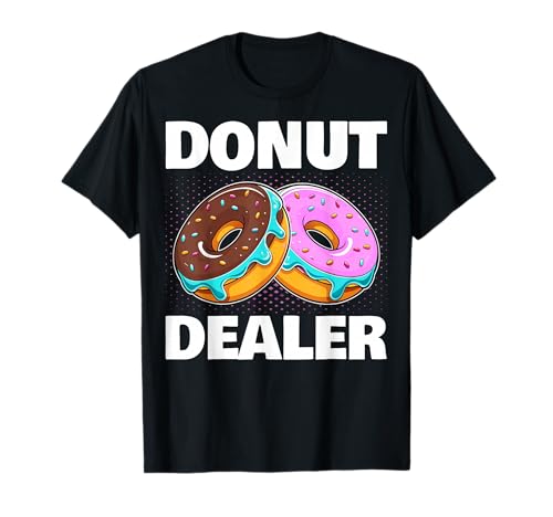 Donut Dealer Funny Gifts for Men Women Doughnut Lovers T-Shirt