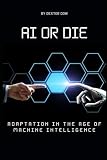 AI or Die: Adaptation in the Age of Machine Intelligence