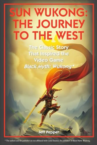 Sun Wukong: The Journey to the West:: The Classic Story That Inspired the Video Game Black Myth: Wukong