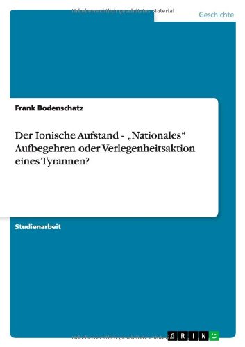 Der Ionische Aufstand - "Nationales" Aufbegehren oder Verlegenheitsaktion eines Tyrannen?