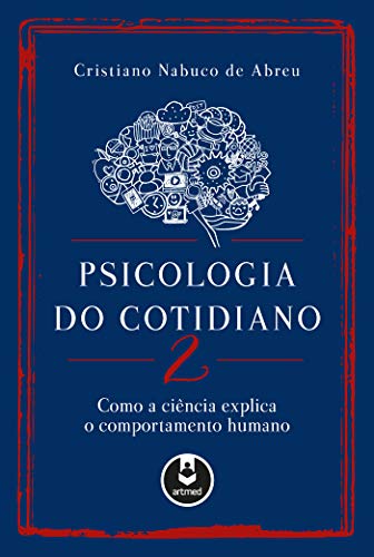 Psicologia do Cotidiano 2: Como a Ciência Explica o Comportamento Humano