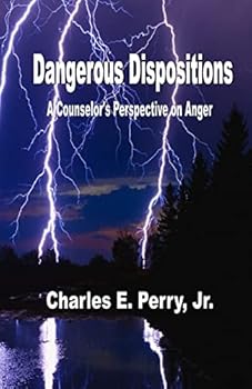 Paperback Dangerous Dispositions: A Counselor's Perspective on Anger Book