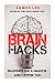 Brain Hacks - Blueprint for a smarter and happier you