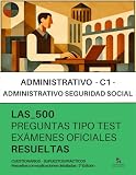seguridad social irun tlf  ADMINISTRATIVO de la SEGURIDAD SOCIAL (C1) - OPOSICIONES: RESUELTAS Paso a Paso 500 Preguntas TIPO TEST de EXÁMENES OFICIALES: CUESTIONARIOS - ... Resueltos con explicaciones detalladas