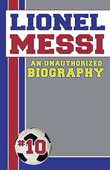 Paperback Lionel Messi: Unauthorized Biographies Book