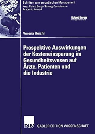 Prospektive Auswirkungen der Kosteneinsparung im Gesundheitswesen auf Ärzte, Patienten und die Industrie 2005th Edition book cover