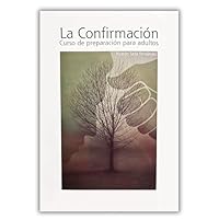 La confirmacion/ The Confirmation: Curso de preparacion para adultos/ Adult Course Preparation (Spanish Edition) 9704700202 Book Cover
