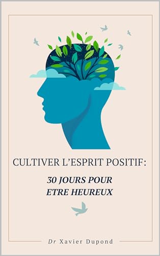 Cultiver l'esprit positif: 30 jours pour être heureux (French Edition)