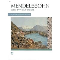 COMPLETE MENDELSSOHN SONGS WITHOUT WORDS for the piano (AN ALFRED MASTERWORK EDITION) B0017QUZEW Book Cover