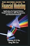 The Oxford Guide to Financial Modeling: Applications for Capital Markets, Corporate Finance, Risk Management and Financial Institutions