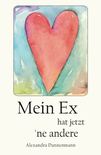 Mein Ex hat jetzt 'ne andere: Liebesroman