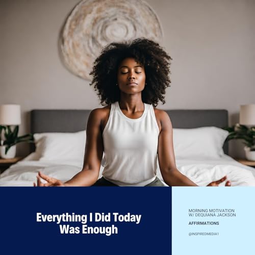 Everything I Did Today Was Enough - Affirmation Series
