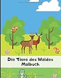  Die Tiere des Waldes - Malbuch: Zeichenbuch für Kleinkinder - Malbuch für die Natur - Wildtiere - Hirsche, Wildschweine, Rehe.....  50 Seiten im 8,5*11 Zoll Format