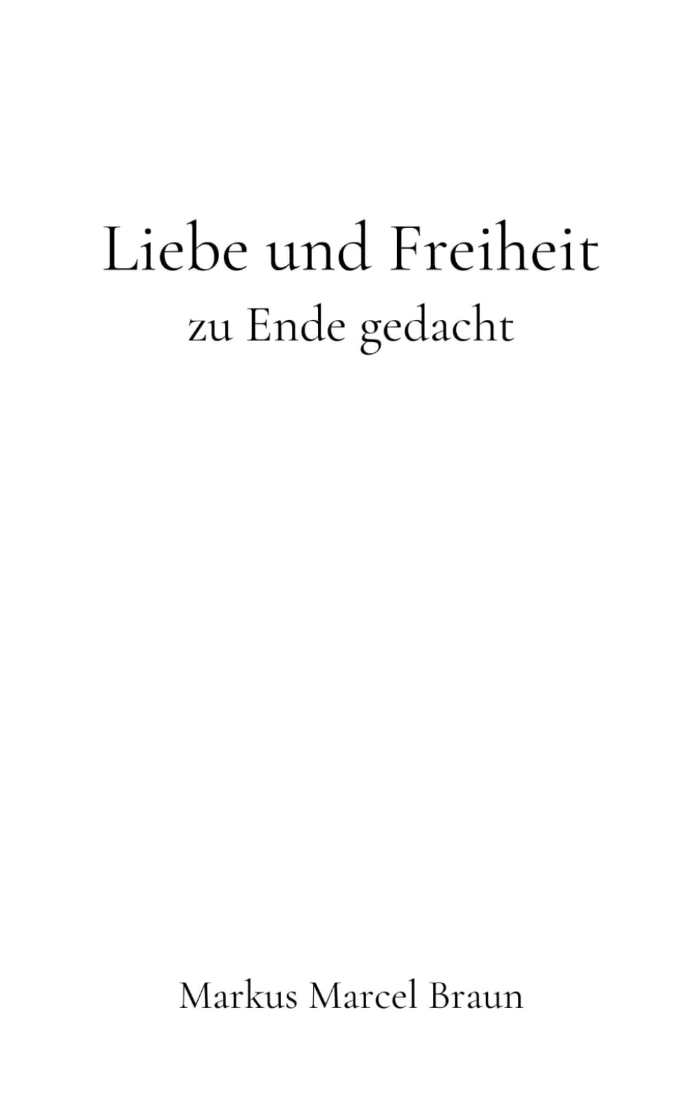 Liebe und Freiheit zu Ende gedacht