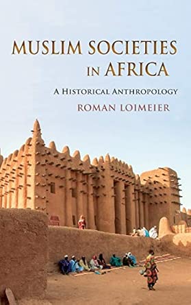 Muslim Societies in Africa: A Historical Anthropology book cover