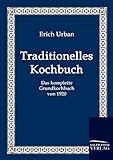  Traditionelles Kochbuch: Das komplette Grundkochbuch von 1920