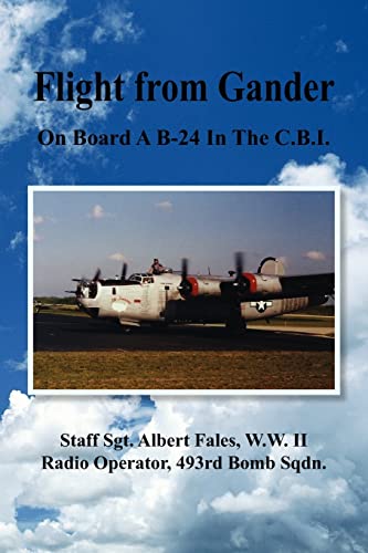 Flight from Gander: On Board A B-24 in the C.B.I.
