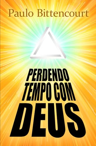 Perdendo Tempo Com Deus: Por Que Sou Ateu