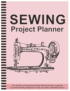Paperback Sewing Project Planner: Journal to Keep Record of Project Name & Type, Sewing Log Book Ideal for Sewing Lovers, Crafters, and Seamstresses Book