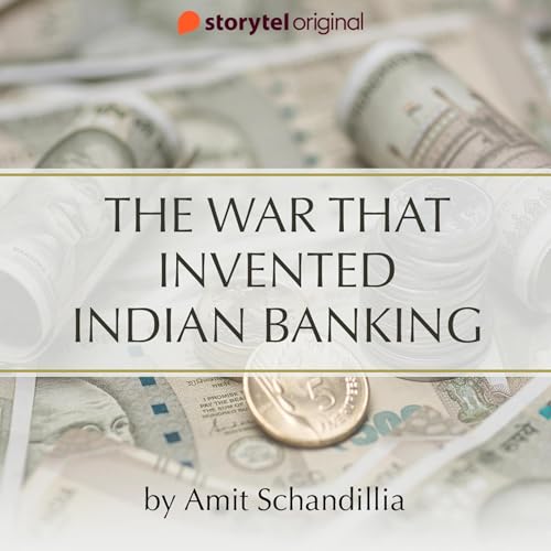 The War that invented Indian Banking cover art