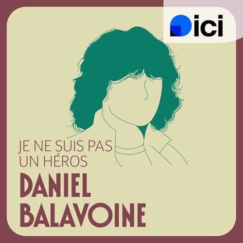 "Je ne suis pas un h&eacute;ros" : ils racontent Daniel Balavoine cover art