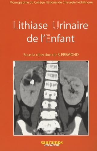 livre LITHIASE URINAIRE DE L'ENFANT. MONOGRAPHIE DU COLL. NAT. DE CHIRURGIE PEDIATRIQU
