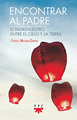 Encontrar al padre: El Padrenuestro entre el cielo y la tierra (Fuera de Colección)