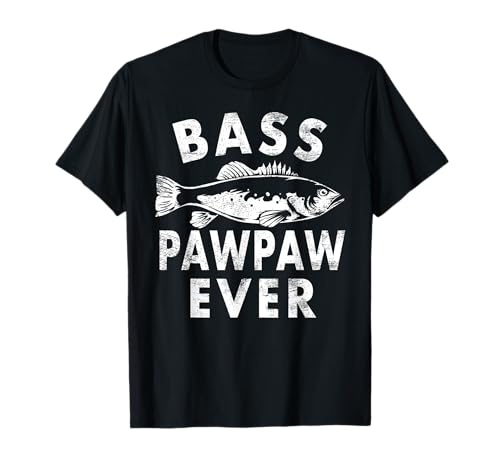 Bass Pawpaw Ever Fishing Gifts Pawpaw Father's Day T-Shirt