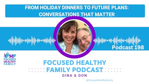 #198 From Holiday Dinners to Future Plans: Conversations That Matter