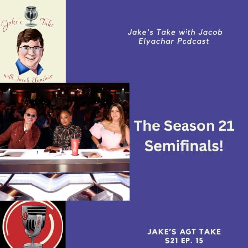 Jake&rsquo;s AGT Take &ndash; The Season 21 Semifinals
