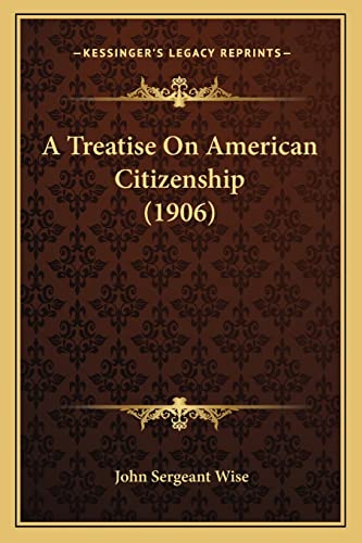 A Treatise On American Citizenship (1906)