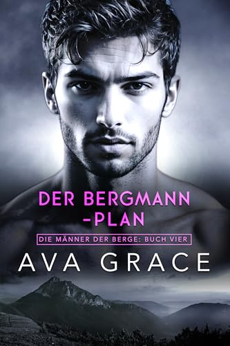 Der Bergmann-Plan (Die Männer der Berge 4)