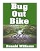 Bug Out Bike: The Ultimate Beginner's Survival Guide On How To Select and Modify A Bicycle For Bugging Out During Disaster