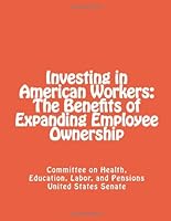 Investing in American Workers: The Benefits of Expanding Employee Ownership 1492360686 Book Cover