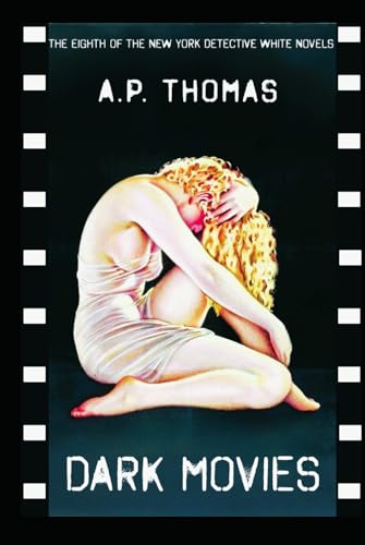 Dark Movies: (An L.A. Story) (The White Knight: Tales Of A New York Detective)