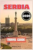 SERBIA TRAVEL GUIDE 2026