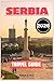 SERBIA TRAVEL GUIDE 2026