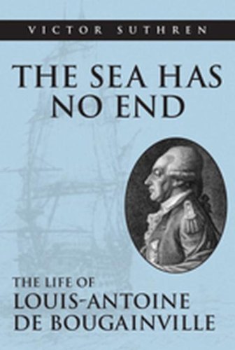 The Sea Has No End: The Life of Louis-Antoine de Bougainville