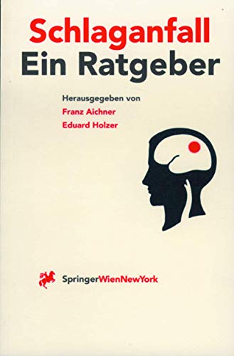 Schlaganfall: Vorsorge, Behandlung und Nachsorge Ein Ratgeber für Gesunde, Patienten und Angehörige (German Edition)
