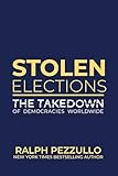 Stolen Elections: The Takedown Of Democracies Worldwide
