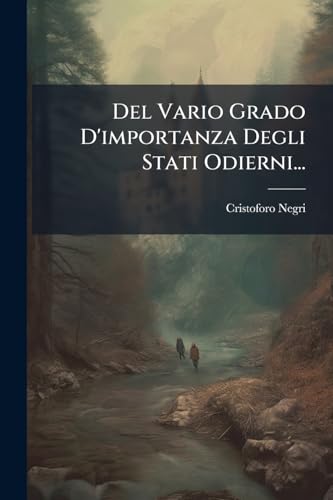 Del Vario Grado D'importanza Degli Stati Odierni... (Italian Edition)