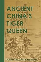 Ancient China's Tiger Queen: A Novel of Shang, China 1727372476 Book Cover