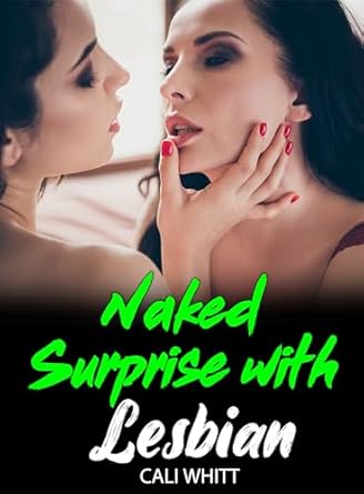 Naked Surprise with Lesbian: Explicit Quickie Hot Sex & Taboo Romance