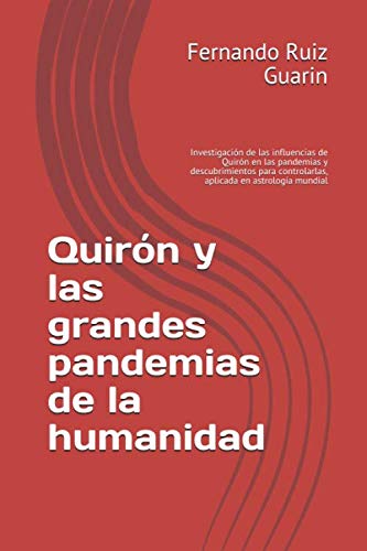 Quirón y las grandes pandemias de la humanidad: Investigación de las influencias de Quirón en las...