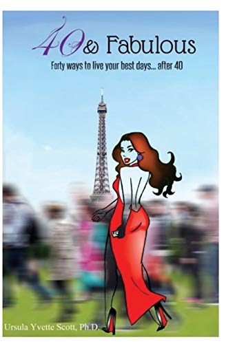 40 & Fabulous: Forty Ways to Live Your Best Days...After 40