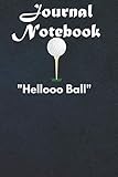  Composition Notebook: Hello Ball Golf 6 in x 9 in x 100 Lined and Blank Pages for Notes, To Do Lists, Notepad, Journal Gift for your beloveds